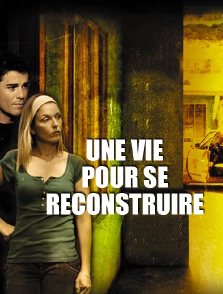 Une vie pour se reconstruire