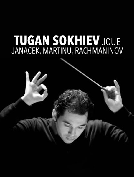 Tugan Sokhiev joue Janacek, Martinu, Rachmaninov