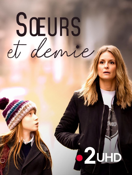 France 2 UHD - Soeurs et demie