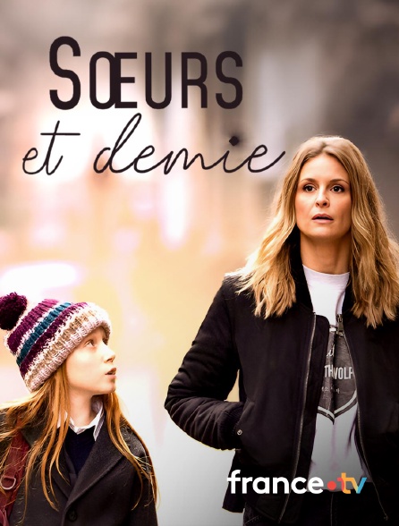 france.tv - Soeurs et demie