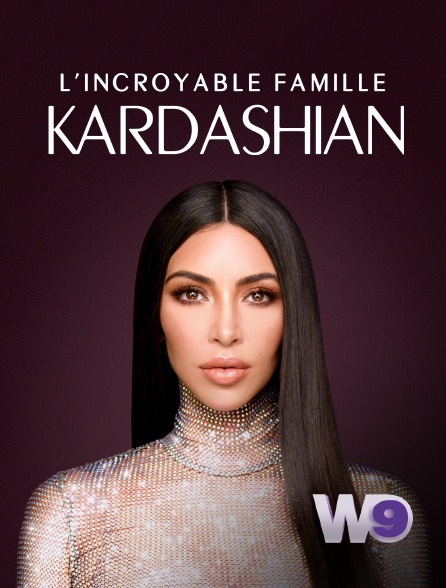 W9 - L'incroyable Famille Kardashian