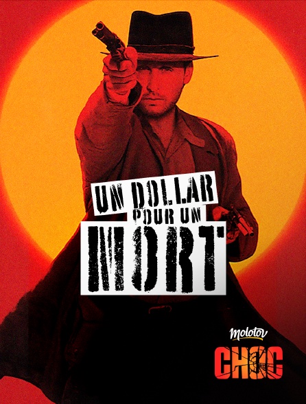 Molotov Channels CHOC - Un dollar pour un mort