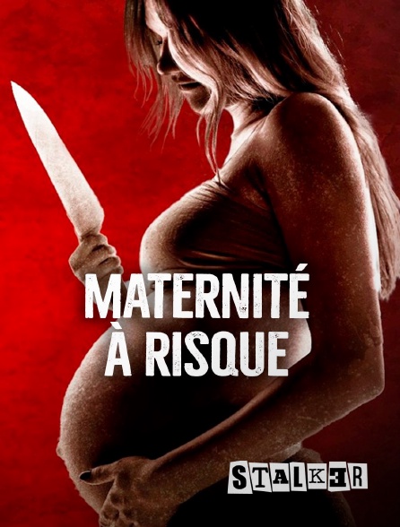 Stalker - Maternité à risque