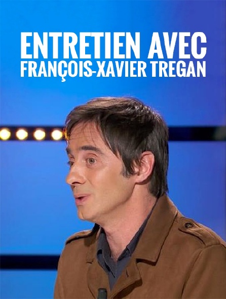 Entretien avec François-Xavier Trégan