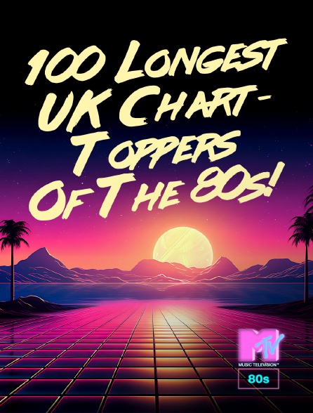 MTV 80' - 100 Longest UK Chart-Toppers Of The 80s!