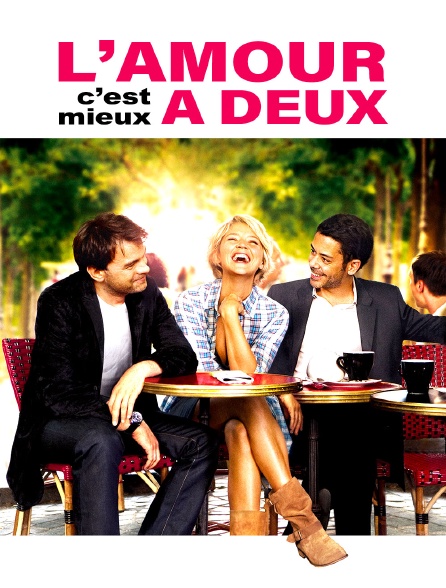 L Amour C Est Mieux Deux En Streaming Gratuit