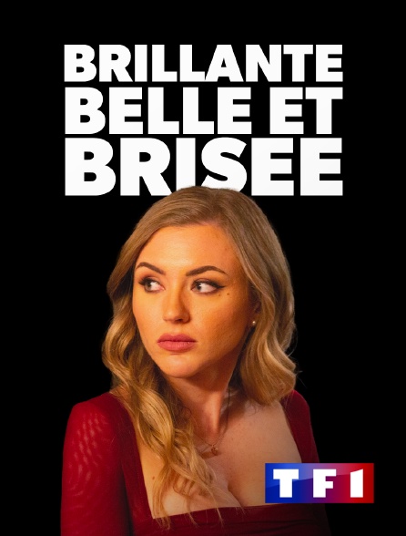 TF1 - Brillante, belle et brisée