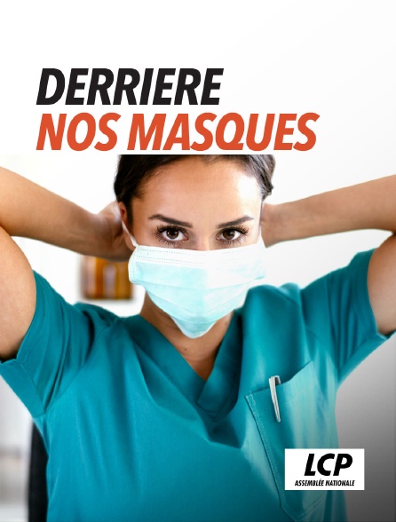 LCP 100% - Derrière nos masques