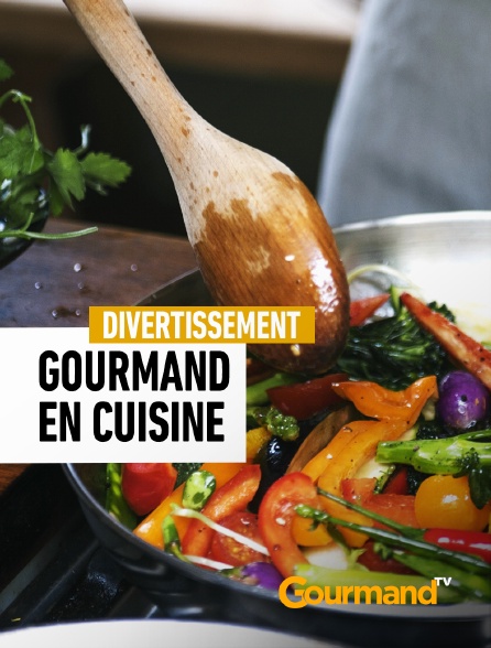 Gourmand TV - Gourmand en cuisine