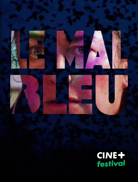 CINE+ Festival - Le mal bleu