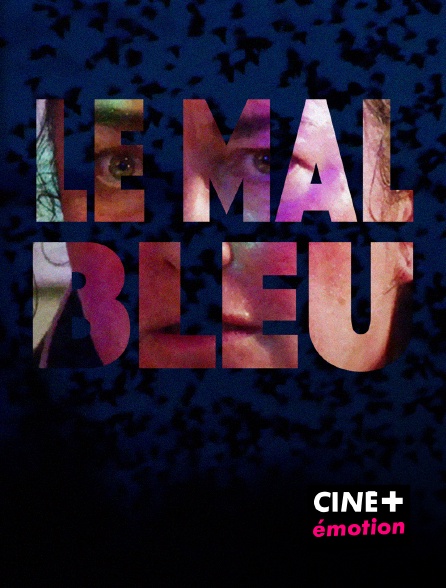 CINE+ Emotion - Le mal bleu