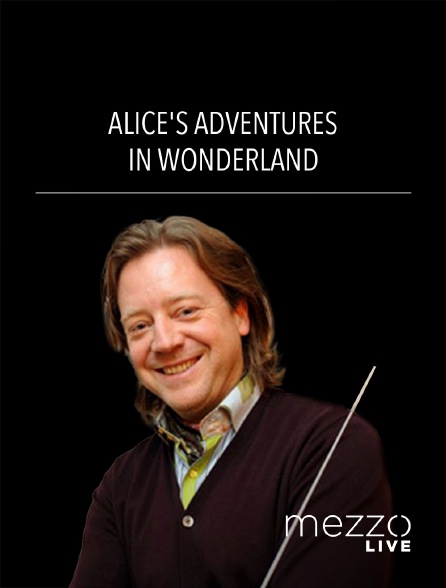 Mezzo Live HD - Alice's Adventures in Wonderland