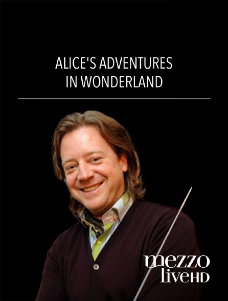 Mezzo Live HD - Alice's Adventures in Wonderland