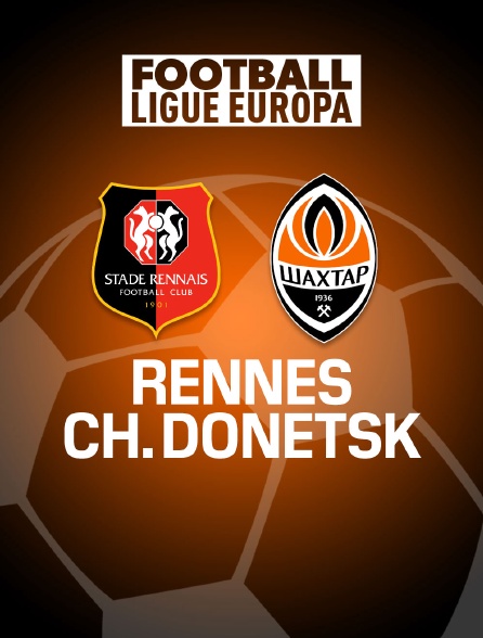 Football - Ligue Europa : Rennes / Chakhtior Donetsk