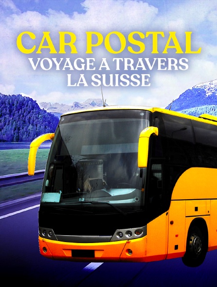 Car Postal : voyage à travers la Suisse