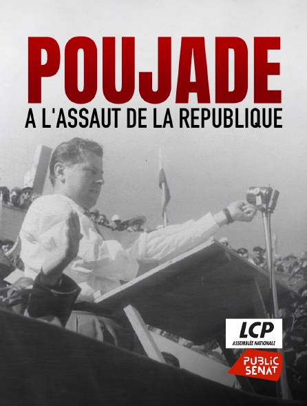 LCP Public Sénat - Poujade, à l'assaut de la République