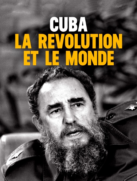 Cuba, la révolution et le monde