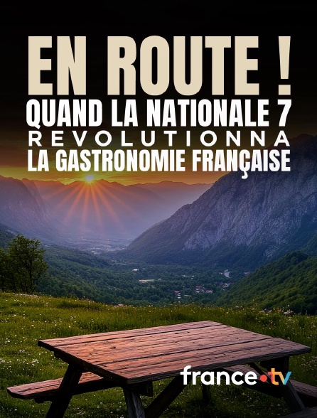 france.tv - En route ! Quand la Nationale 7 révolutionna la gastronomie française