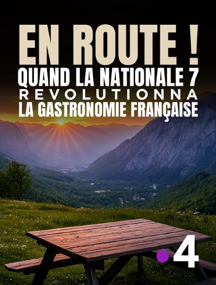 France 4 - En route ! Quand la Nationale 7 révolutionna la gastronomie française