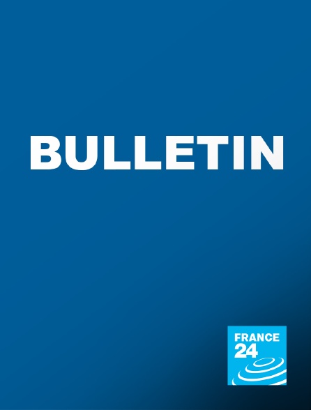France 24 - Bulletin