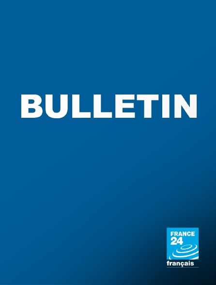 France 24 - Bulletin