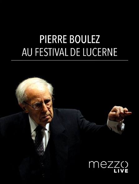 Mezzo Live HD - Pierre Boulez au Festival de Lucerne