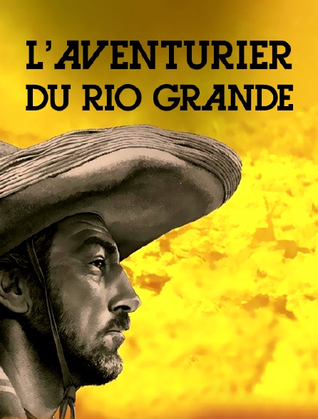 L'aventurier du Rio Grande