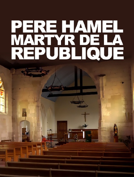 Père Hamel, martyr de la République