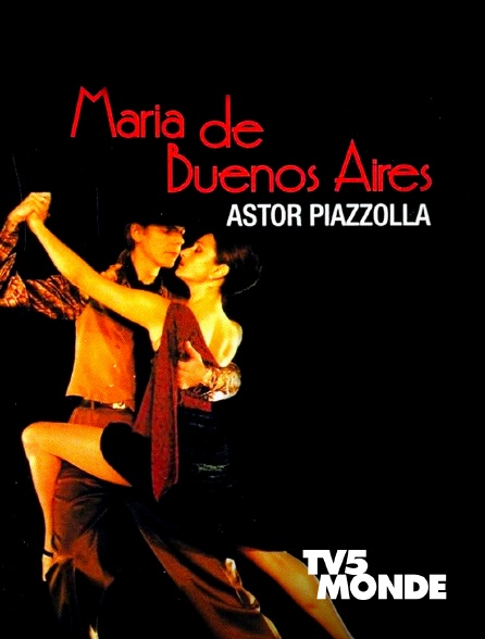 TV5MONDE - Astor Piazzolla : María de Buenos Aires