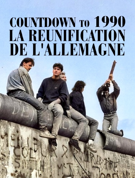 Countdown To 1990: La réunification de l'Allemagne