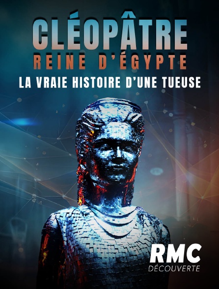 RMC Découverte - Cléopâtre reine d'Egypte : la vraie histoire d'une tueuse