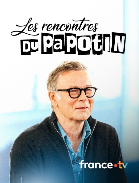 france.tv - Les rencontres du Papotin