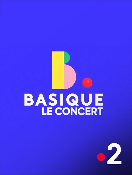France 2 - Basique, le concert
