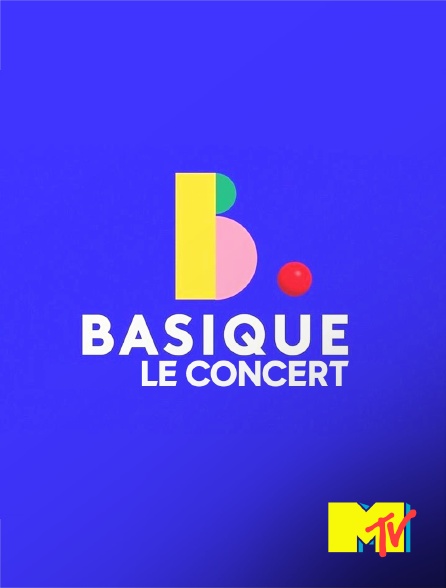 MTV - Basique, le concert