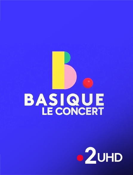 France 2 UHD - Basique, le concert