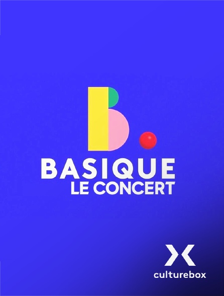 Culturebox - Basique, le concert