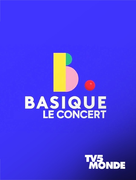 TV5MONDE - Basique, le concert