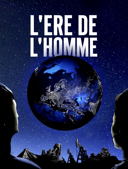 L'ère de l'homme