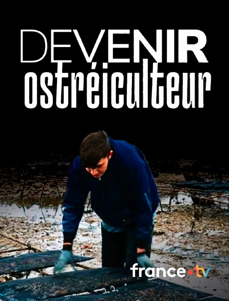 france.tv - Devenir ostréiculteur