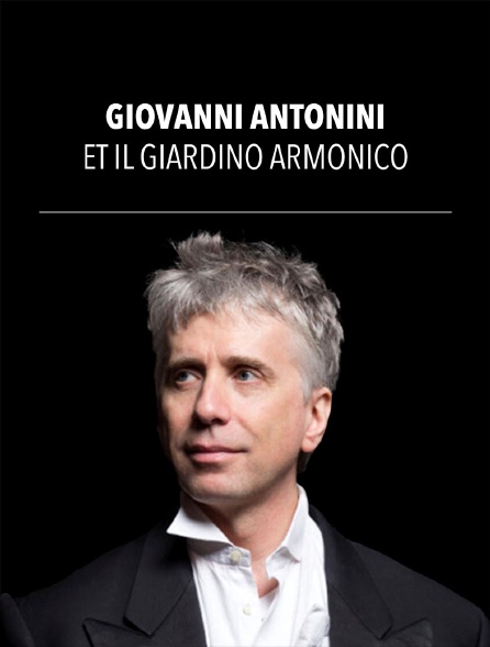 Giovanni Antonini et Il Giardino Armonico