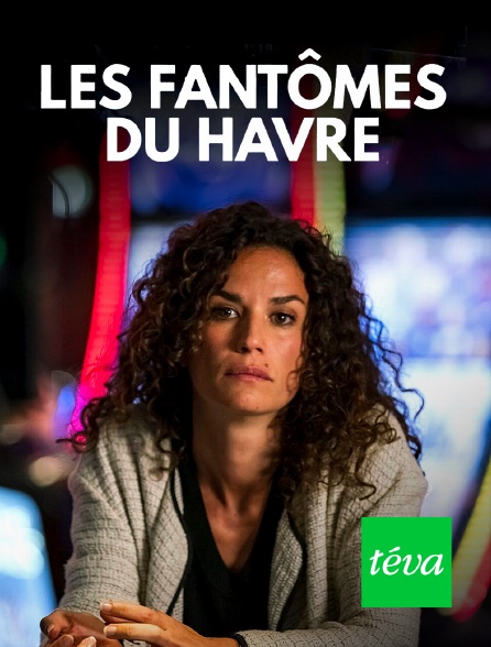Téva - Les fantômes du Havre