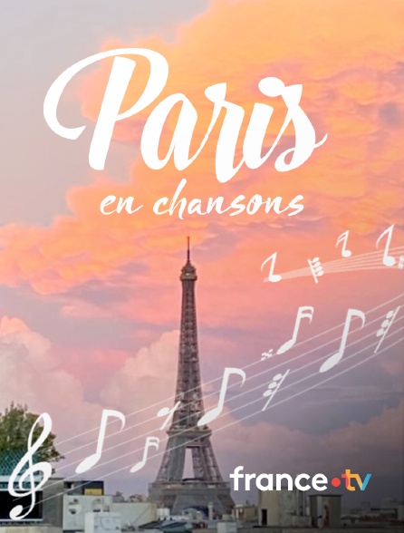 france.tv - Paris en chansons en replay