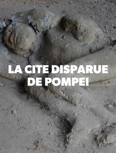 La cité disparue de Pompéi