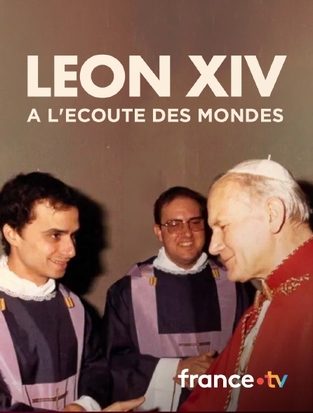 france.tv - Léon XIV, à l'écoute des mondes en replay