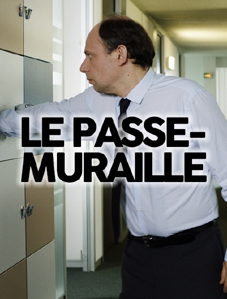 Le Passe-muraille Film Complet Streaming Le passe-muraille en Streaming - Molotov.tv