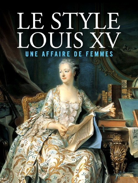 Le style Louis XV : une affaire de femmes