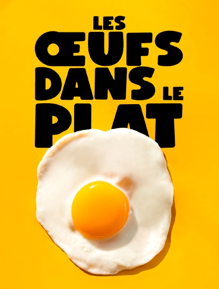 Les oeufs dans le plat - Documentaire en replay