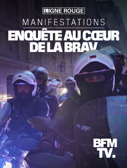 BFMTV - Manifestations : enquête au coeur de la Brav