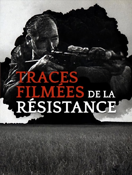 Traces filmées de la Résistance