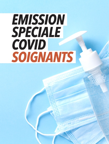 Émission spéciale Covid : Soignants